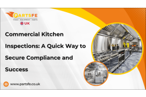 Commercial Kitchen Inspections: A Quick Way to Secure Compliance and Success-PartsFeUK