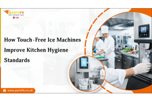 How Touch-Free Ice Machines Help Commercial Kitchens Meet Hygiene Standards_PartsFeUK