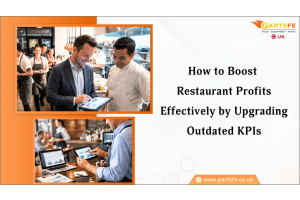 How to Boost Restaurant Profits Effectively by Upgrading Outdated KPIs-PartsFe UK