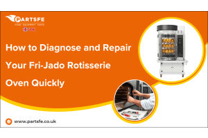 How to Diagnose and Repair Your Fri-Jado Rotisserie Oven Quickly-PartsFeUk