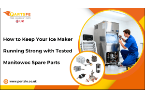 How to Keep Your Ice Maker Running Strong with Tested Manitowoc Spare Parts-PartsFeUK