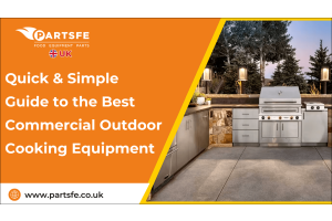 Quick & Simple Guide to the Best Commercial Outdoor Cooking Equipment-PartsFe Uk