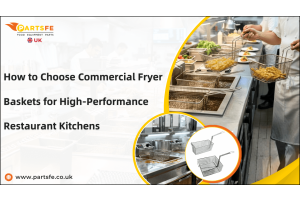 The Ultimate Guide to Choosing Commercial Fryer Baskets for High-Performance Restaurant Frying _PartsFeUK