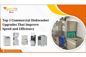 Top 5 Commercial Dishwasher Upgrades That Improve Speed and Efficiency_PartsFe Uk
