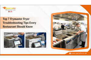 Top 7 Frymaster Fryer Troubleshooting Tips Every Restaurant Should Know_PartsFe UK