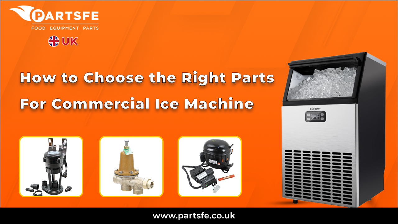 Choose Right Parts for Commercial Ice Machine_PartsFeUK