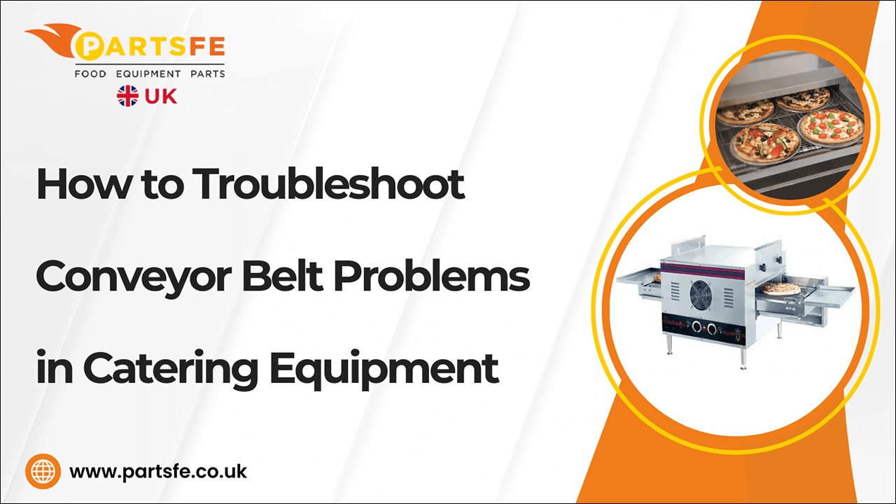 How to Troubleshoot Conveyor Belt Problems in Catering Equipment-PartsFeUK