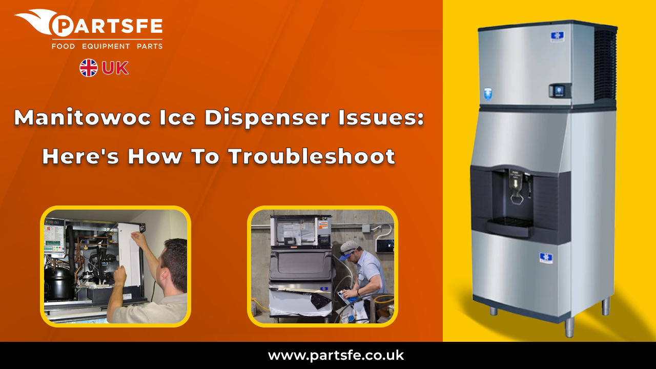 Manitowoc Ice Dispenser Issues: Here's How To Troubleshoot_PartsFeUK