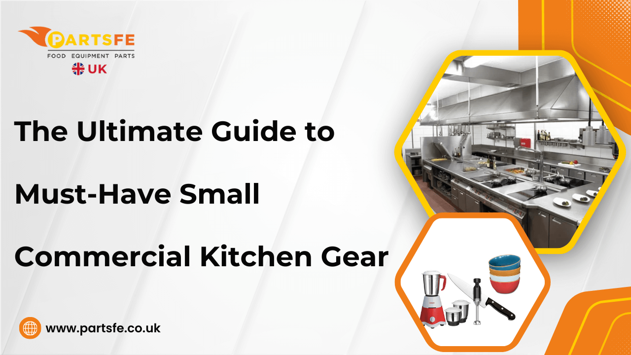 The Ultimate Guide to Must-Have Small Commercial Kitchen Gear-PartsFeUK